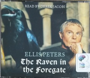 The Raven in the Foregate written by Ellis Peters performed by Derek Jacobi on CD (Abridged)